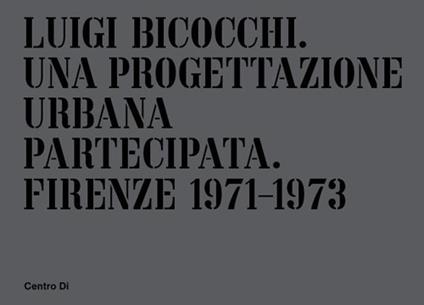 Luigi Bicocchi. Una progettazione urbana partecipata. Firenze 1971-1973 - copertina