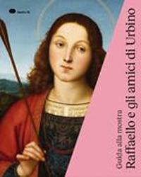 Raffaello e gli amici di Urbino. Guida alla mostra (Urbino, 3 ottobre 2019-19 gennaio 2020). Ediz. inglese - copertina