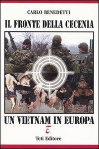 Il fronte della Cecenia. Un Vietnam in Europa - Carlo Benedetti - copertina