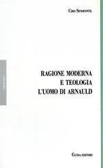 Ragione moderna e teologia. L'uomo di Arnauld