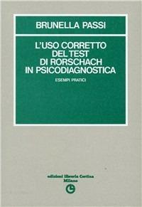 L'uso corretto del test di Rorschach in psicodiagnostica. Esempi pratici - Brunella Passi - copertina