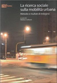 La ricerca sociale sulla mobilità urbana. Metodo e risultati di indagine - copertina