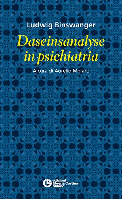 Daseinsanalyse in psichiatria - Ludwig Binswanger - Libro - Edizioni Libreria  Cortina Milano - | IBS