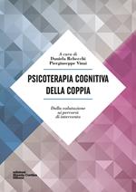 Psicoterapia cognitiva della coppia. Dalla valutazione ai percorsi di intervento