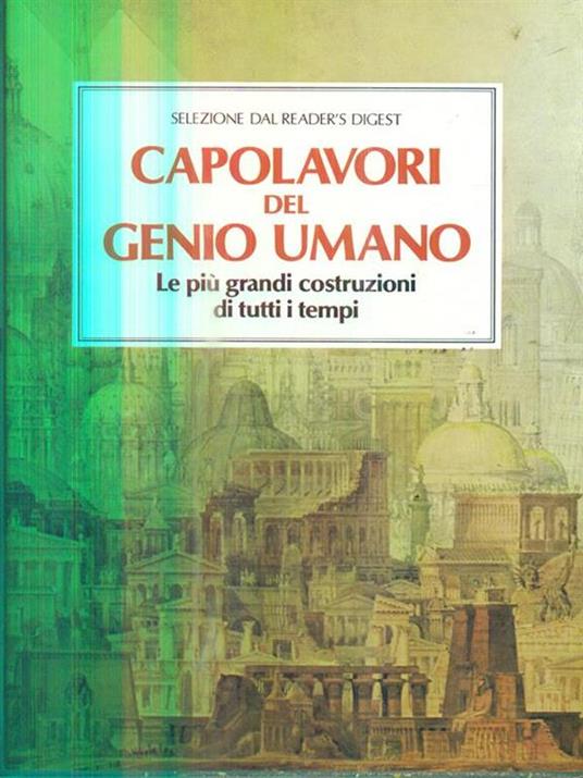 Capolavori del genio umano. Le più grandi costruzioni di tutti i tempi - 2