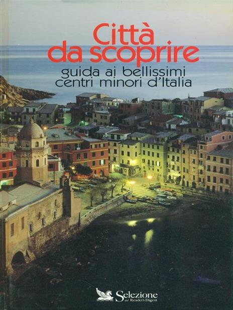 Città da scoprire. Guida ai bellissimi centri minori d'Italia - 3