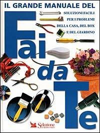 Il grande manuale del fai da te. Soluzioni facili per i problemi della casa, del box e del giardino - 3