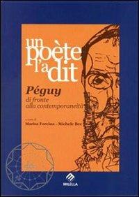 Un poète l'a dit. Péguy di fronte alla contemporaneità - Marisa Forcina,Michele Bee - copertina