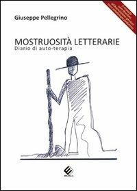 Mostruosità letterarie. Diari di auto-terapia - Giuseppe Pellegrino - copertina