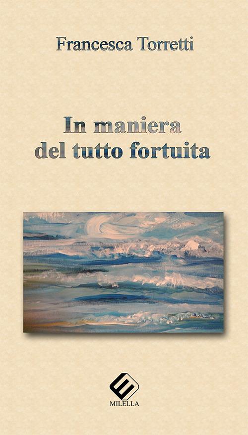 In maniera del tutto fortuita - Francesca Torretti - copertina