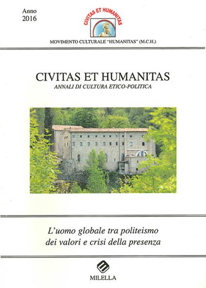 L'uomo globale tra politeismo dei valori e crisi della presenza. Civitas et humanitas. Annali di cultura etico-politica (2016) - copertina