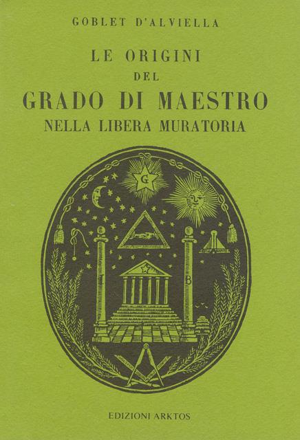 Le origini del grado di maestro nella Libera muratoria - Eugène Goblet d'Alviella - copertina