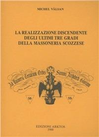 La realizzazione discendente degli ultimi tre gradi della massoneria scozzese - Michel Vâlsan - copertina