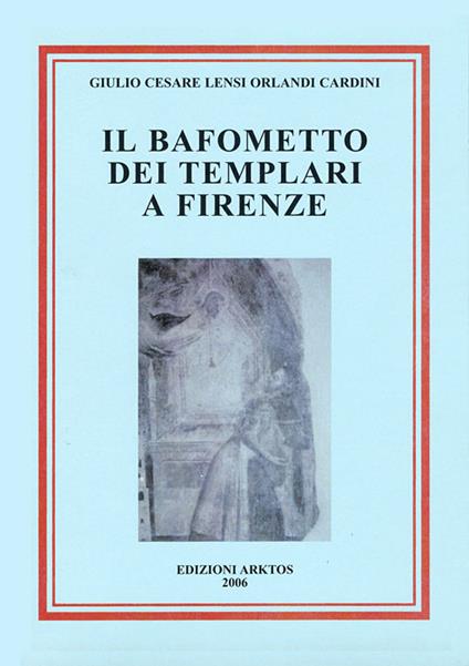 Il bafometto dei templari a Firenze - Giulio C. Lensi Orlandi Cardini - copertina