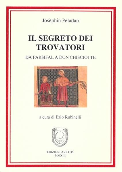 Il segreto dei trovatori. Da Parsifal a Don Chiosciotte - Joséphin Péladan - copertina