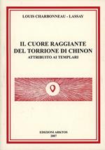 Il cuore raggiante del Torrione di Chinon attribuito ai Templari. Con 50 tavole