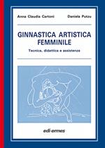 Ginnastica artistica femminile. Tecnica, didattica e assistenza