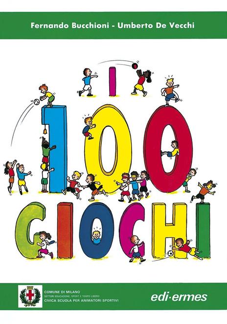 I 100 giochi - Fernando Bucchioni,Umberto De Vecchi - copertina