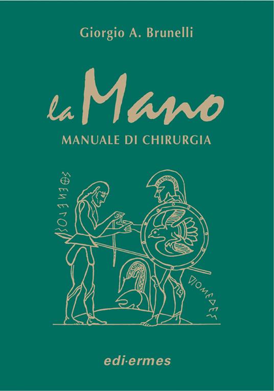 La mano. Manuale di chirurgia - Giorgio Brunelli - Libro - Edi. Ermes - |  IBS