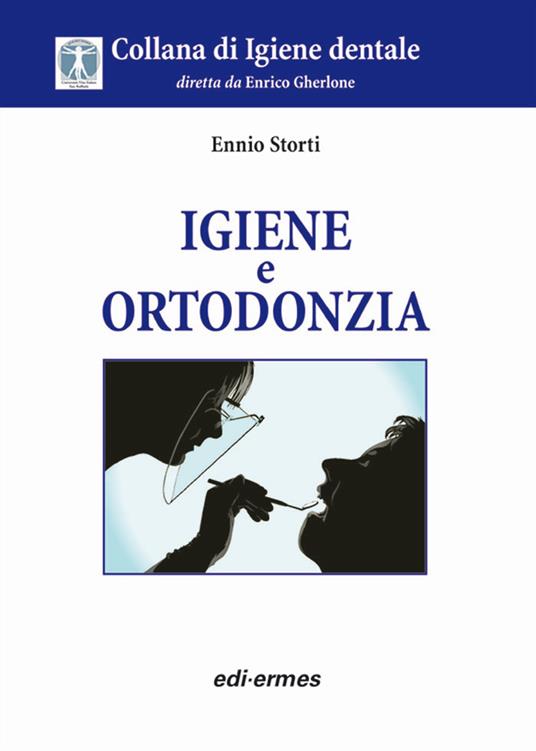 Igiene e ortodonzia - Ennio Storti - copertina