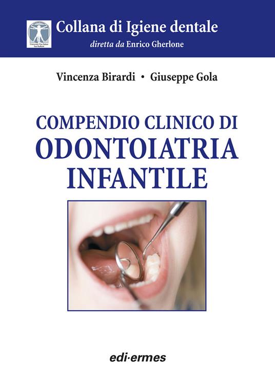 Compendio clinico di odontoiatria infantile - Vincenza Birardi,Giuseppe Gola - copertina
