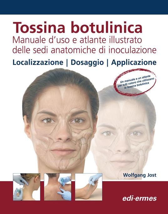 Tossina botulinica. Manuale d'uso e atlante illustrato delle sedi anatomiche di inoculazione - Wolfgang Jost - copertina