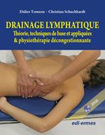 Drainage lymphatique. Théorie, techniques de base et appliquées & physiothérapie décongestionnante. Con DVD