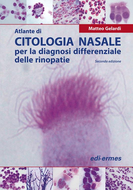 Atlante di citologia nasale per la diagnosi differenziale delle rinopatie - Matteo Gelardi - copertina