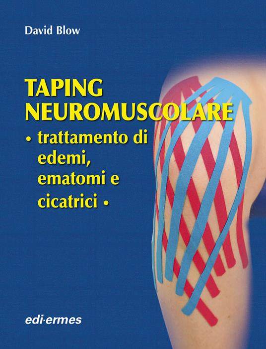 Taping neuromuscolare. Trattamento di edemi, ematomi e cicatrici - David Blow - copertina