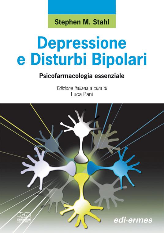 Depressione e disturbi bipolari. Psicofarmacologia essenziale - Stephen M. Stahl - copertina