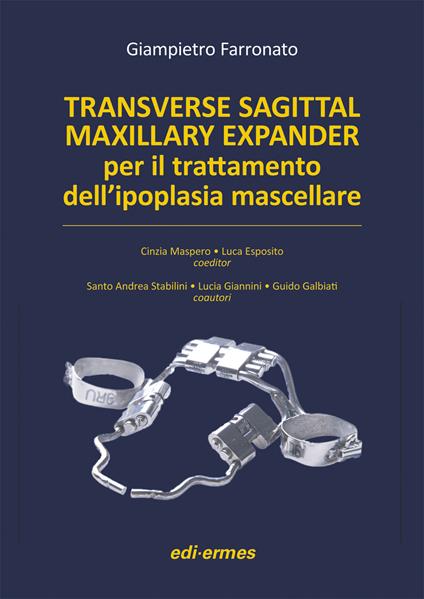 Transverse sagittal maxillary expander per il trattamento dell'ipoplasia mascellare - Giampietro Farronato - copertina