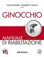 Ginocchio. Manuale di riabilitazione. Ediz. illustrata