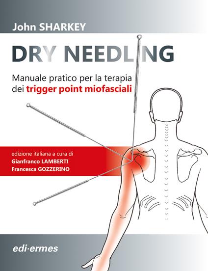 Dry Needling. Manuale pratico per la terapia dei trigger point miofasciali - John Sharkey - copertina