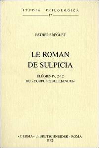 Le roman de Sulpicia. Elégies IV, 2-12 du Corpus tibullianum (1946) - E. Breguet - copertina