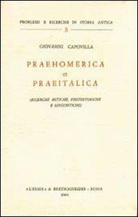 Praehomerica et praeitalica. Ricerche mitiche, protostoriche e linguistiche - Giovanni Capovilla - copertina