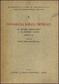 Iconografia romana imperiale da Severo Alessandro a M. Aurelio Carino (222-285 d. C.) - Biancamaria Felletti Maj - copertina