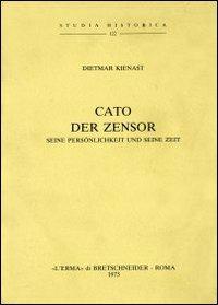 Cato der Zensor. Seine persönlichkeit und seine zeit - Dietmar Kienast - copertina