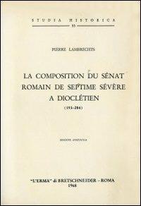 La composition du sénat romain de Septime Sévère à Dioclétien (193-284) - P. Lambrechts - copertina