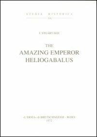 The amazing emperor Heliogabalus (1911) - Jones Stuart Hay - copertina