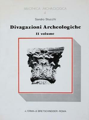 Divagazioni archeologiche. Vol. 2: Di un pre-arco insussistente. Di quattro colonne di caristio. - Sandro Stucchi - copertina