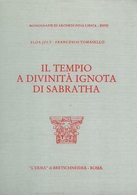 Il tempio a divinità ignota di Sabratha - Elda Joly,Francesco Tomasello - copertina