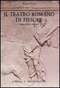 Il Teatro romano di Fiesole. Corpus delle sculture - Michaela Fuchs - copertina