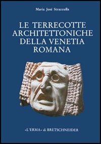 Le terrecotte architettoniche della Venetia romana. Contributo allo studio della produzione fittile nella Cisalpina - M. José Strazzulla - copertina