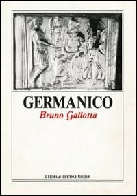 Germanico - Bruno Gallotta - Libro - L'Erma di Bretschneider - Monografie  del centro ricerche di documentazione sull'antichità classica