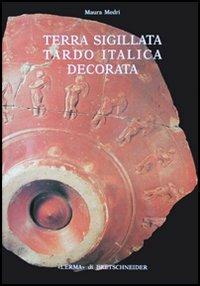 Terra sigillata tardo italica decorata - Maura Medri - copertina