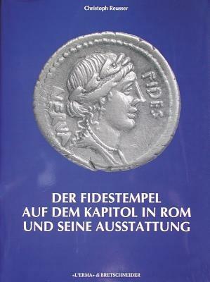 Fidestempel auf dem Kapitol in Rom und seine Ausstattung (Der). Ein Beitrag zu den Ausgrabungen ander Via del mare und um das kapitol 1926-1943 - Christoph Reusser - copertina