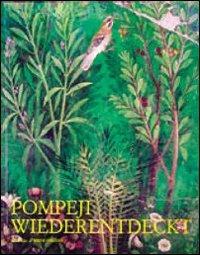 Pompeji Wiederentdeckt. Antikenmuseum Basel und Sammlung Ludwig (19 März-26 Juni 1994) - copertina