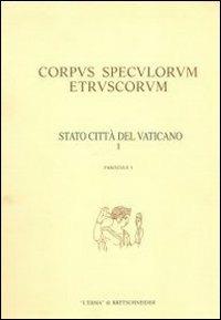 Corpus speculorum etruscorum. Stato della Città del Vaticano. Vol. 1: Città del Vaticano, Museo profano della Biblioteca Apostolica Vaticana.... - copertina