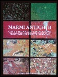 Marmi antichi. Vol. 2: Cave e tecnica di lavorazione. - copertina