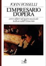 L' impresario d'opera. Arte e affari nel teatro musicale italiano dell'Ottocento